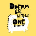 Dream big little one. Cartoon cute dinosaur, hand drawing lettering, decor elements on a neutral background. Colorful vector illus